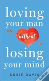 Loving Your Man Without Losing Your Mind