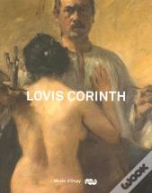 Lovis Corinth ; 1858-1925, Entre Impressionisme Et Expressionisme