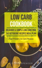 Low Carb Cookbook: Delicious & Simple Lo