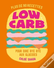 Capa do artigo Low Carb : Plus De 90 Recettes Pour Dire Bye Bye Aux Glucides