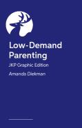 Low-Demand Parenting Â€“ Jkp Graphic Edition