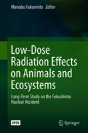 Low-Dose Radiation Effects On Animals And Ecosystems - Preview