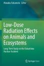 Low-Dose Radiation Effects On Animals And Ecosystems - Preview
