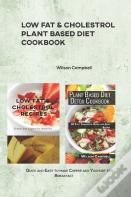 Low Fat & Cholestrol Recipes Using Fast And Easy Plant Based Ingredients