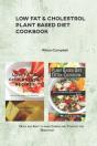 Low Fat & Cholestrol Recipes Using Fast And Easy Plant Based Ingredients - Preview