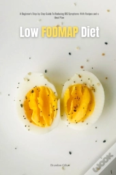 Low Fodmap Diet: A Beginner'S Step-By-St