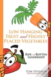 Low Hanging Fruit And Highly Placed Vegetables