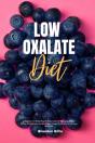 Low Oxalate Diet: A Beginner'S 3-Week St - Preview