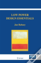 Low Power Design Essentials