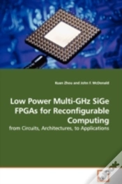 Capa do artigo Low Power Multi-Ghz Sige Fpgas For Reconfigurable Computing - From Circuits, Architectures, To Applications