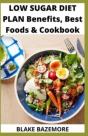 Low Sugar Diet Plan Benefits, Best Foods & Cookbook - Preview