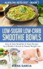 Low-Sugar Low-Carb Smoothie Bowls: Easy - Preview