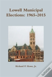 Lowell Municipal Elections: 1965-2015