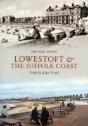 Lowestoft & The Suffolk Coast Through Time - Preview