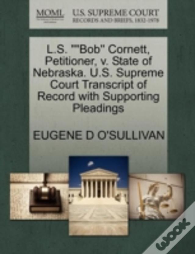 L.S. ""Bob'' Cornett, Petitioner, V. State Of Nebraska. U.S. Supreme Court Transcript Of Record With Supporting Pleadings