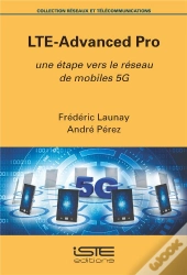 Lte-Advanced Pro ; Une Étape Vers Le Réseau De Mobiles 5g