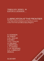 Lubrication At The Frontier: The Role Of The Interface And Surface Layers In The Thin Film And Boundary Regime