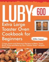 Luby Extra Large Toaster Oven Cookbook For Beginners