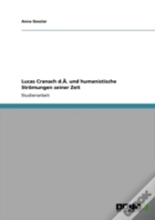 Lucas Cranach D.Aã¢Â‚¬Å¾. Und Humanistische Straã‚Â¶Mungen Seiner Zeit