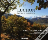 Luchon ; Urbaine Et Pyrénéenne ; Ville, Vallées, Villages