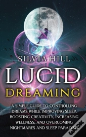 Lucid Dreaming: A Simple Guide To Contro