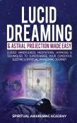 Lucid Dreaming &Amp; Astral Projection Made Easy