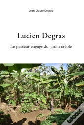 Lucien Degras : Le Passeur Engagé Du Jardin Créole