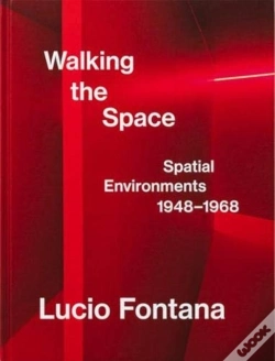 Capa do artigo Lucio Fontana: Walking The Space; Spatial Environments, 1948â€“1968