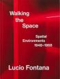 Lucio Fontana: Walking The Space; Spatial Environments, 1948â€“1968 - Preview