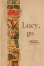 Lucy, Go See. - Preview