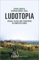 Ludotopia Â€“ Spaces, Places, And Territories In Computer Games