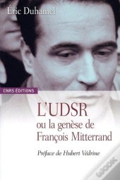 L'Udsr Ou La Genèse De François Mitterrand, 1945-1965