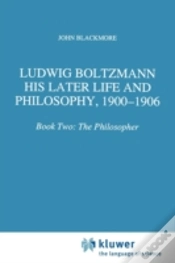Capa do artigo Ludwig Boltzmann: His Later Life And Philosophy, 1900-1906