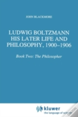 Capa do artigo Ludwig Boltzmann: His Later Life And Philosophy, 1900-1906