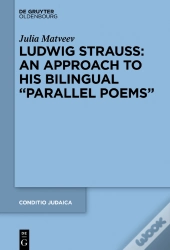 Ludwig Strauss: An Approach To His Bilingual &Quote;Parallel Poems&Quote;