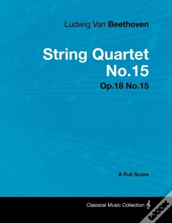 Capa do artigo Ludwig Van Beethoven - String Quartet No. 15 - Op. 132 - A Full Score