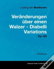 Capa do artigo Ludwig Van Beethoven - Vera Nderungen Aber Einen Walzer - Diabelli Variations - Op. 120 - A Full Score