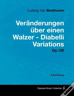Capa do artigo Ludwig Van Beethoven - Vera Nderungen Aber Einen Walzer - Diabelli Variations - Op. 120 - A Full Score