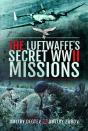 Luftwaffe'S Secret Wwii Missions - Preview