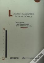 Lugares E Imaginarios En La Metropolis
