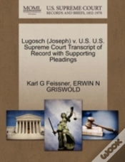 Capa do artigo Lugosch (Joseph) V. U.S. U.S. Supreme Court Transcript Of Record With Supporting Pleadings