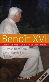 Lui Vous Baptisera Dans L'Esprit Saint Et Le Feu : Chemins Vers Le Silence Intérieur