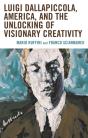 Luigi Dallapiccola, America, And The Unlocking Of Visionary Creativity - Preview