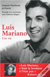 Luis Mariano, Une Vie ; Entretien Avec Roberto Alagna