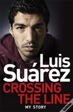 Capa do artigo Luis Suarez: Crossing The Line - My Story