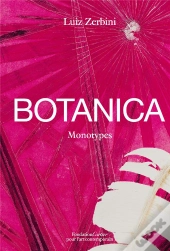 Luiz Zerbini, Botanica - Monotypes 2016-2020
