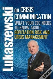 Capa do artigo Lukaszewski On Crisis Communication: What Your Ceo Needs To Know About Reputation Risk And Crisis Management