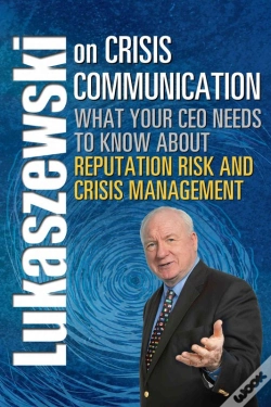 Capa do artigo Lukaszewski On Crisis Communication: What Your Ceo Needs To Know About Reputation Risk And Crisis Management