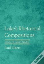 Luke'S Rhetorical Compositions