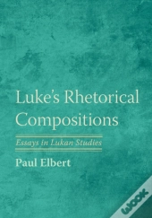 Luke'S Rhetorical Compositions